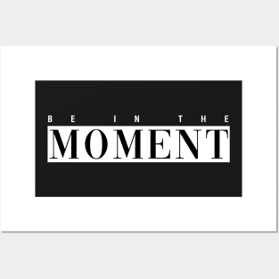 Be in The Moment Posters and Art